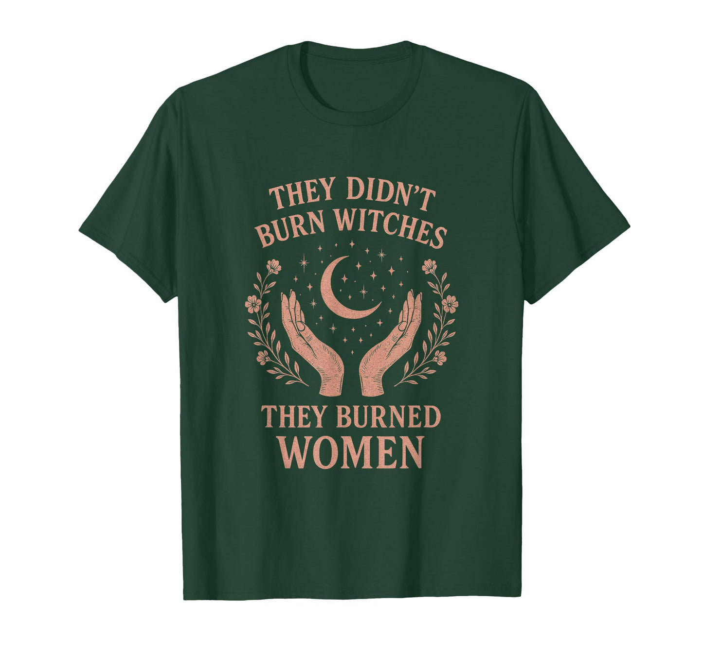 They Didn't Burn Witches - Feminist Activism Art T-Shirt