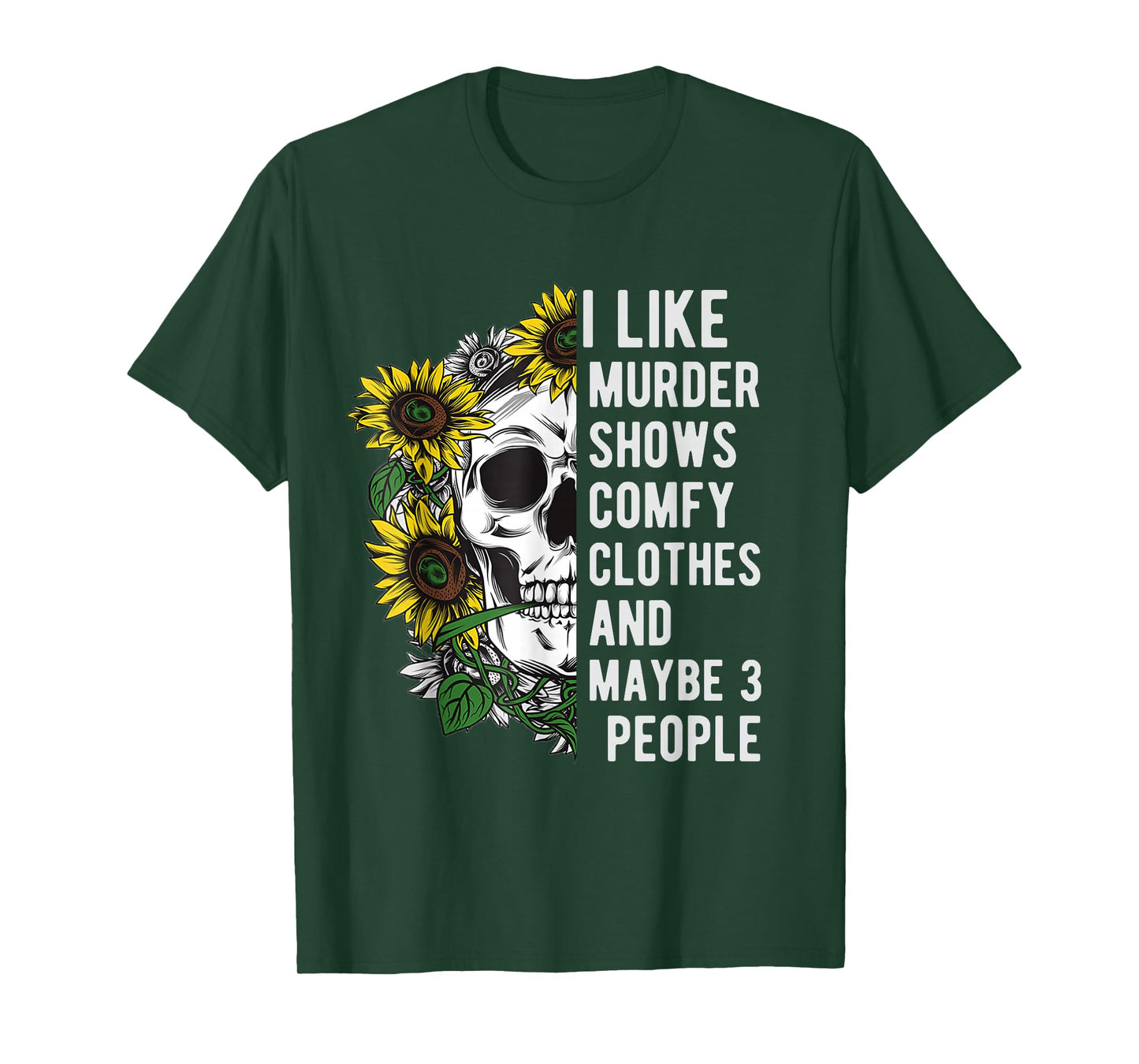 I like murder shows comfy clothes and maybe 3 people T-Shirt
