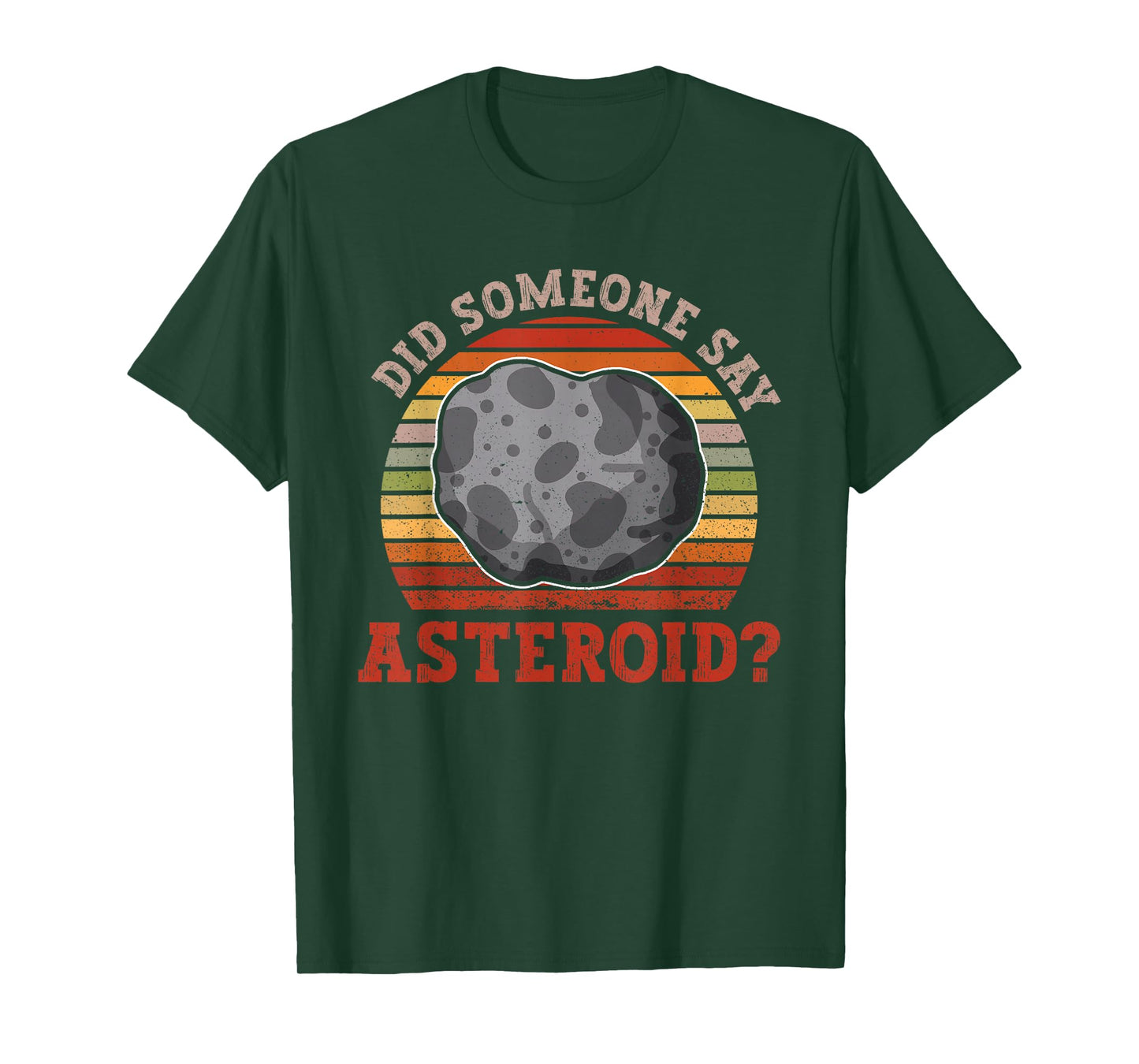 Did Someone Say Asteroid? - Asteroid Space Astronomy T-Shirt