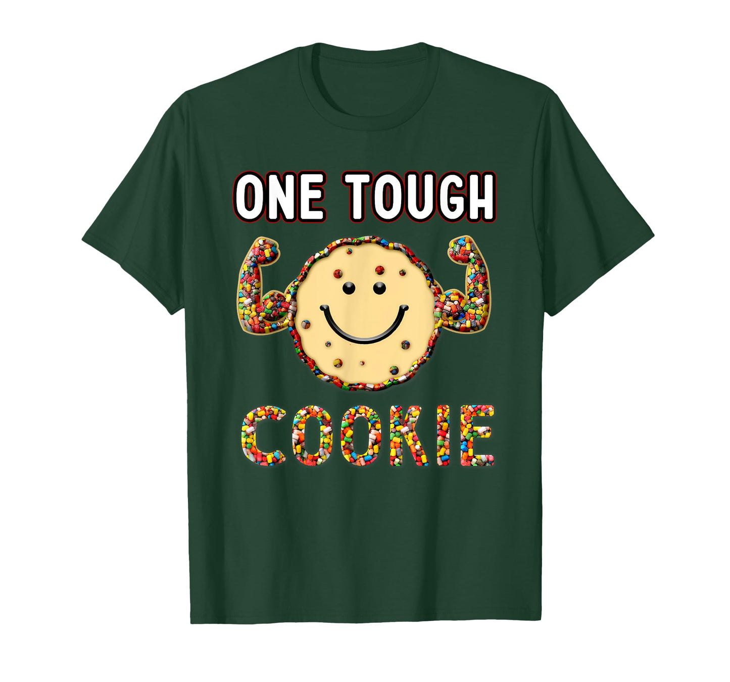Funny Cookie Sweet Candies, one Tough Cookies T-Shirt