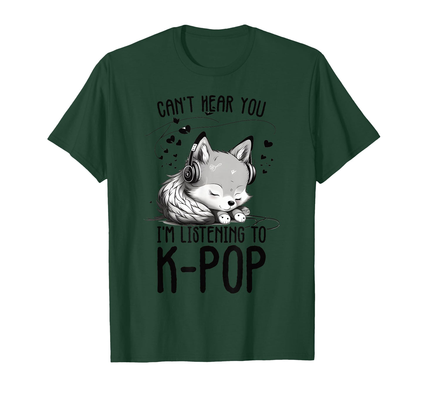 Can't Hear You I'm Listening To K-pop Wolf Kpop Merchandise T-Shirt