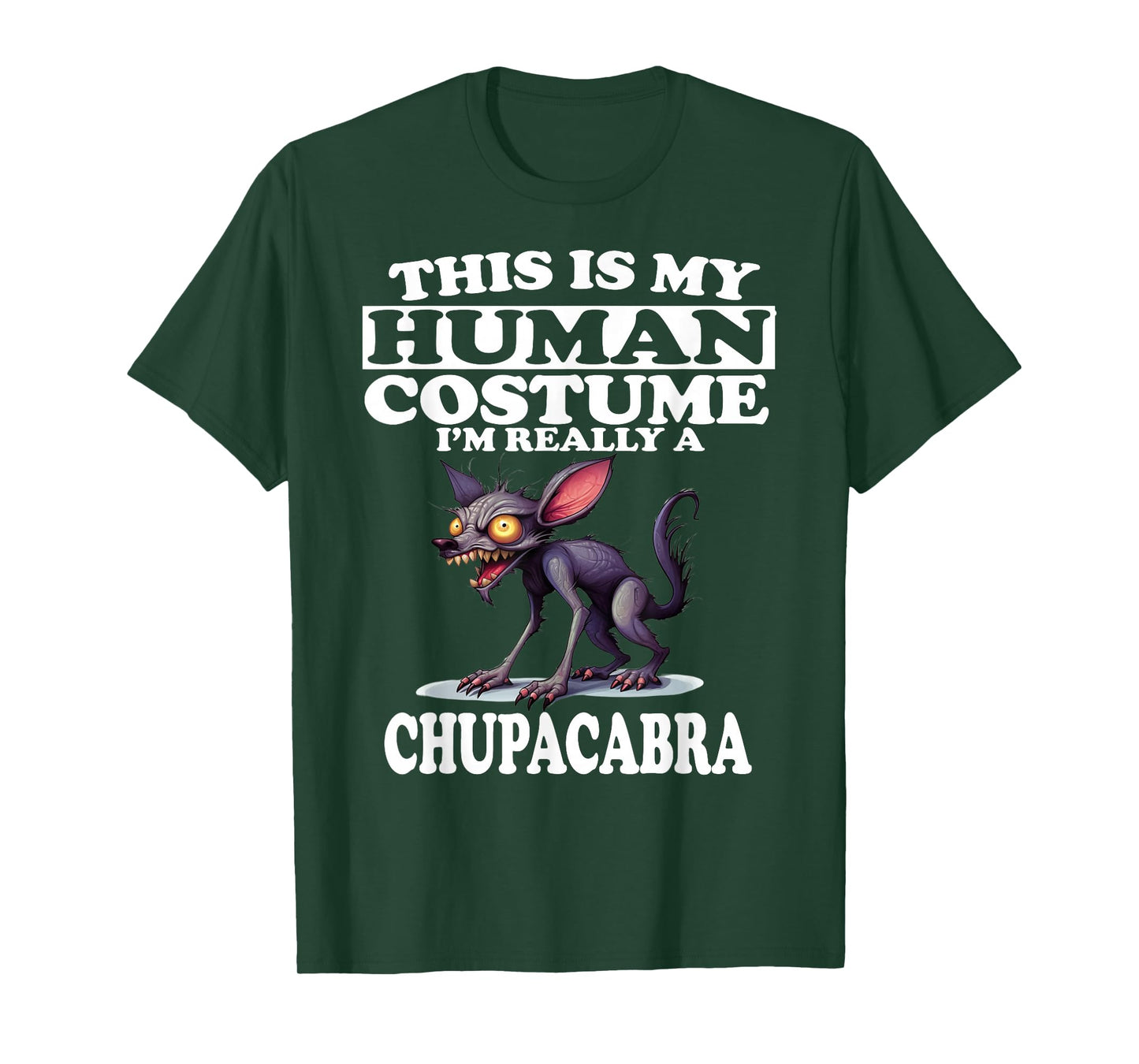 This is My Human Costume I'm Really A Chupacabra T-Shirt