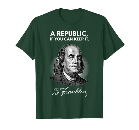 Benjamin Franklin Quote A Republic if You Can Keep It T-Shirt