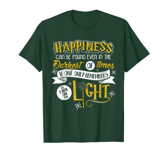 Happiness Can Be Found Even In The Darkest Of Times.. T-Shirt