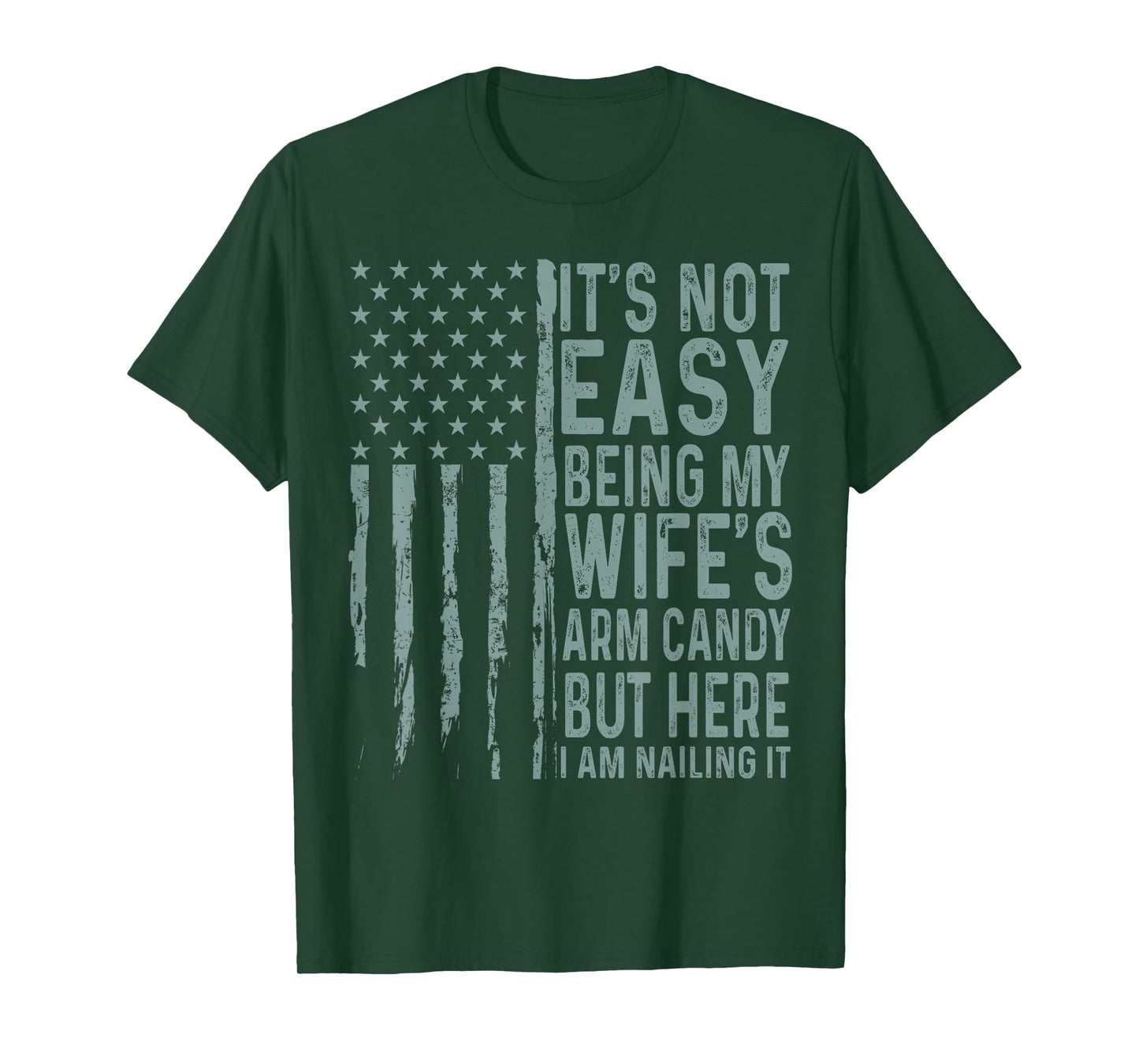 It's Not Easy Being My Wife's Arm Candy Funny Husband T-Shirt
