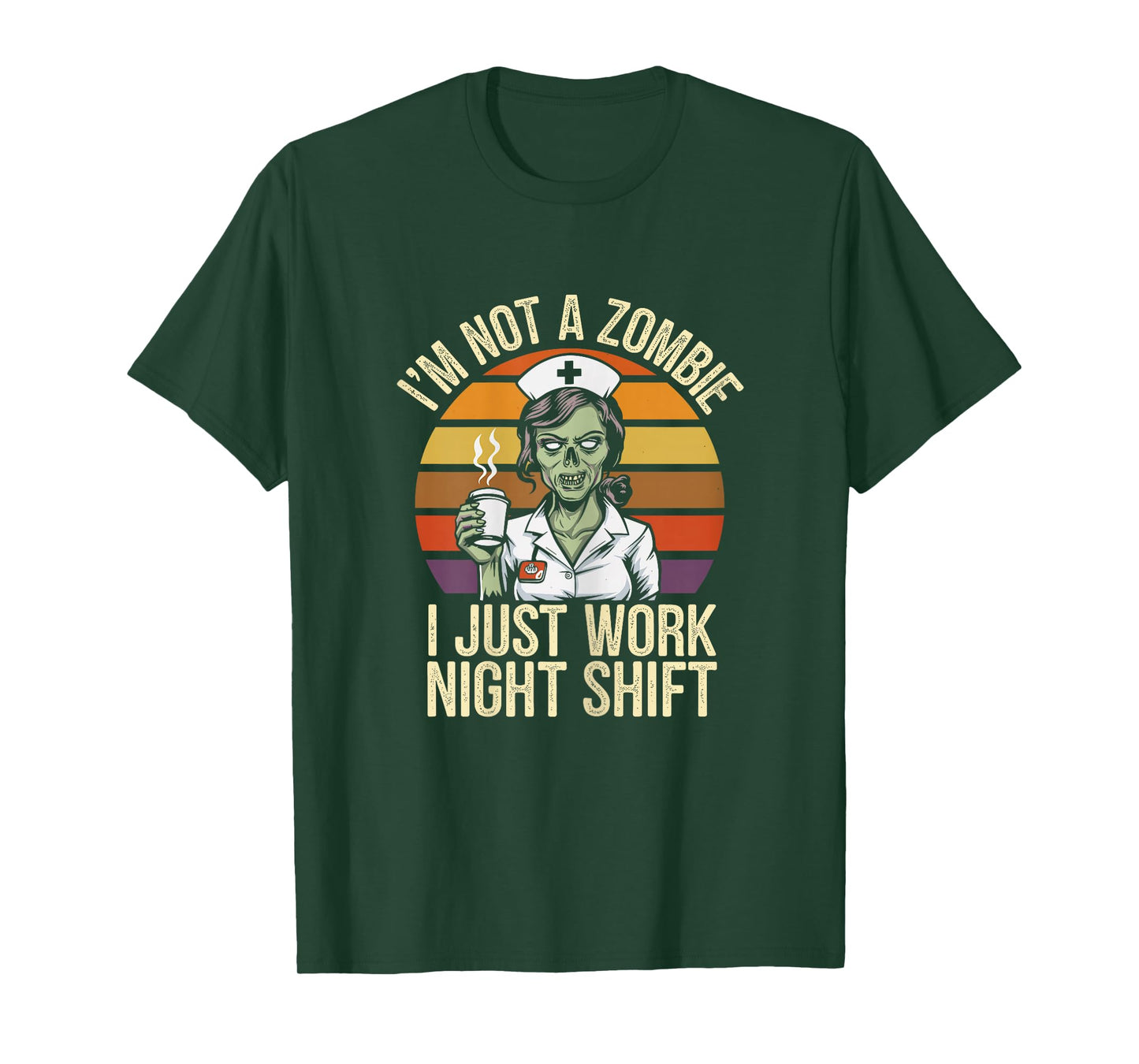 Not A Zombie I Just Work Night Shift Funny Nurse T-Shirt