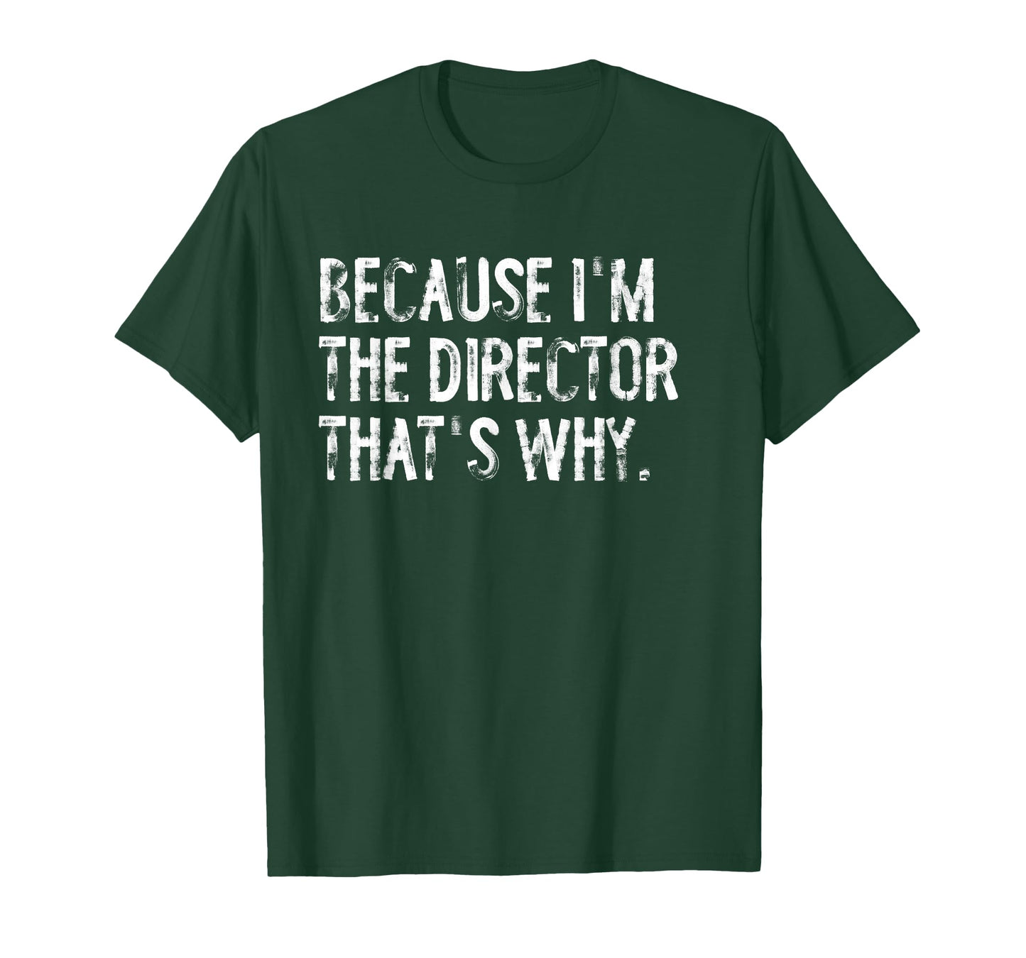 Because I'm The Director That's Why T-Shirt