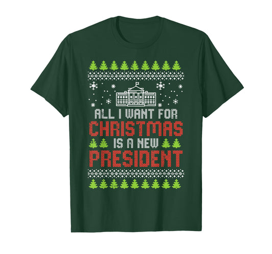 All I Want For Christmas New President Ugly Xmas Men Women T-Shirt