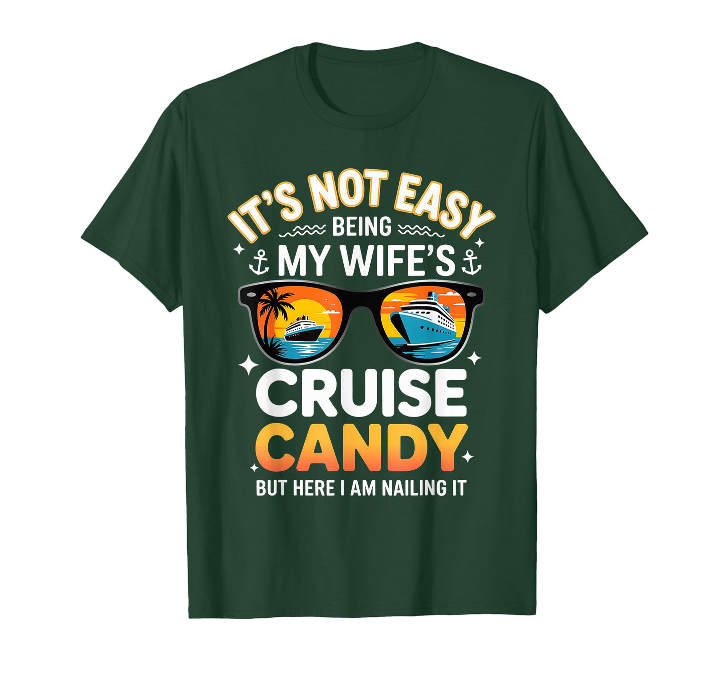 It's Not Easy Being My Wife's Cruise Candy - Humorous Husban T-Shirt