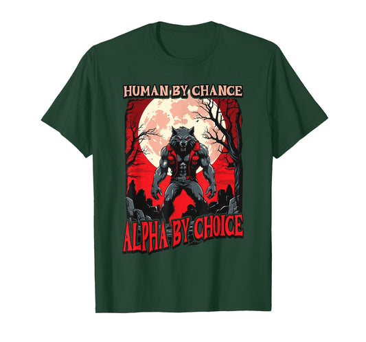 Human By Chance Alpha By Choice - Wolf Meme Love Wolves T-Shirt