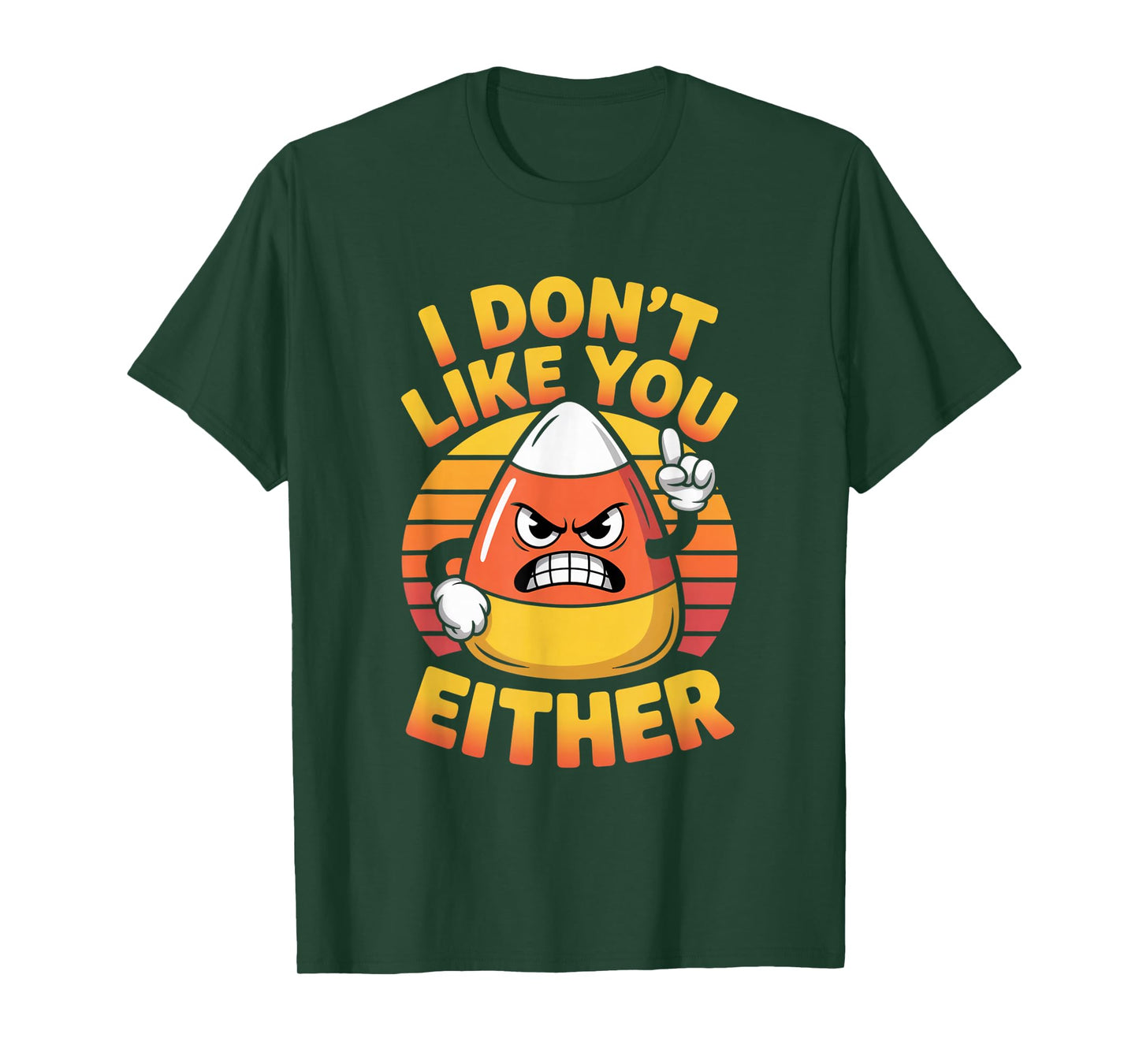 I Don't Like You Either Funny Candy Corn Halloween T-Shirt