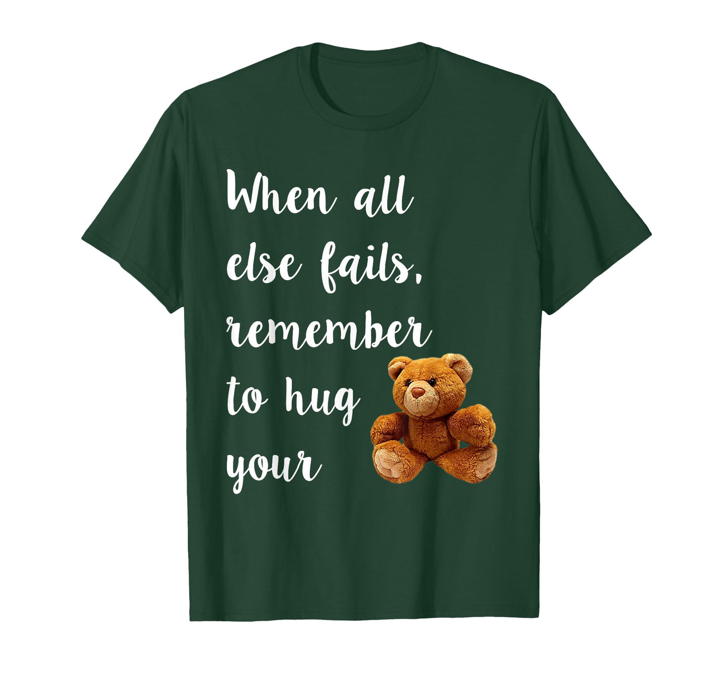 Hug Your Teddy Bear Tee Shirt, TShirt T-Shirt
