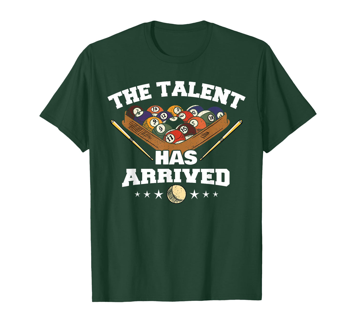 The Talent Has Arrived | Funny Pool Player Billiard T-Shirt