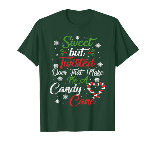 Sweet But Twisted Does That Make Me A Candy Cane Christmas T-Shirt