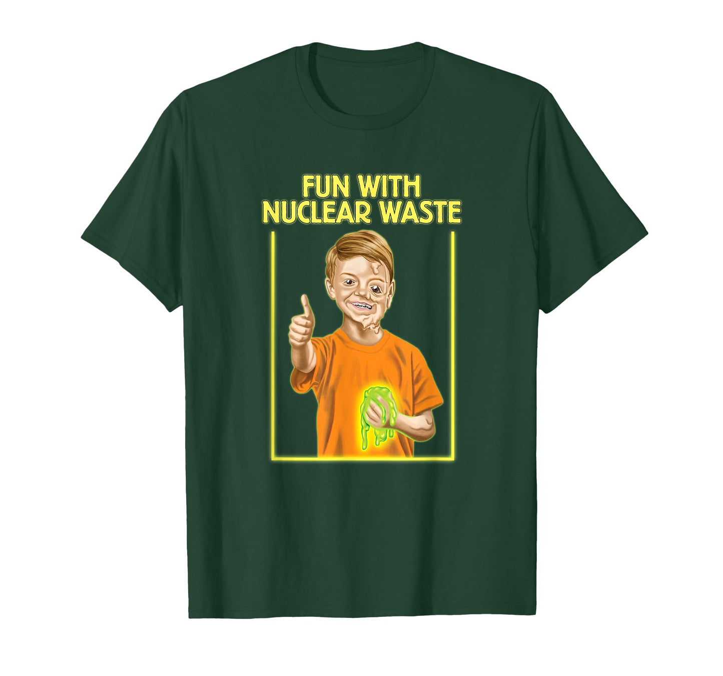 Fun With Nuclear Waste Funniest Shirts - Funny Dark Humor T-Shirt