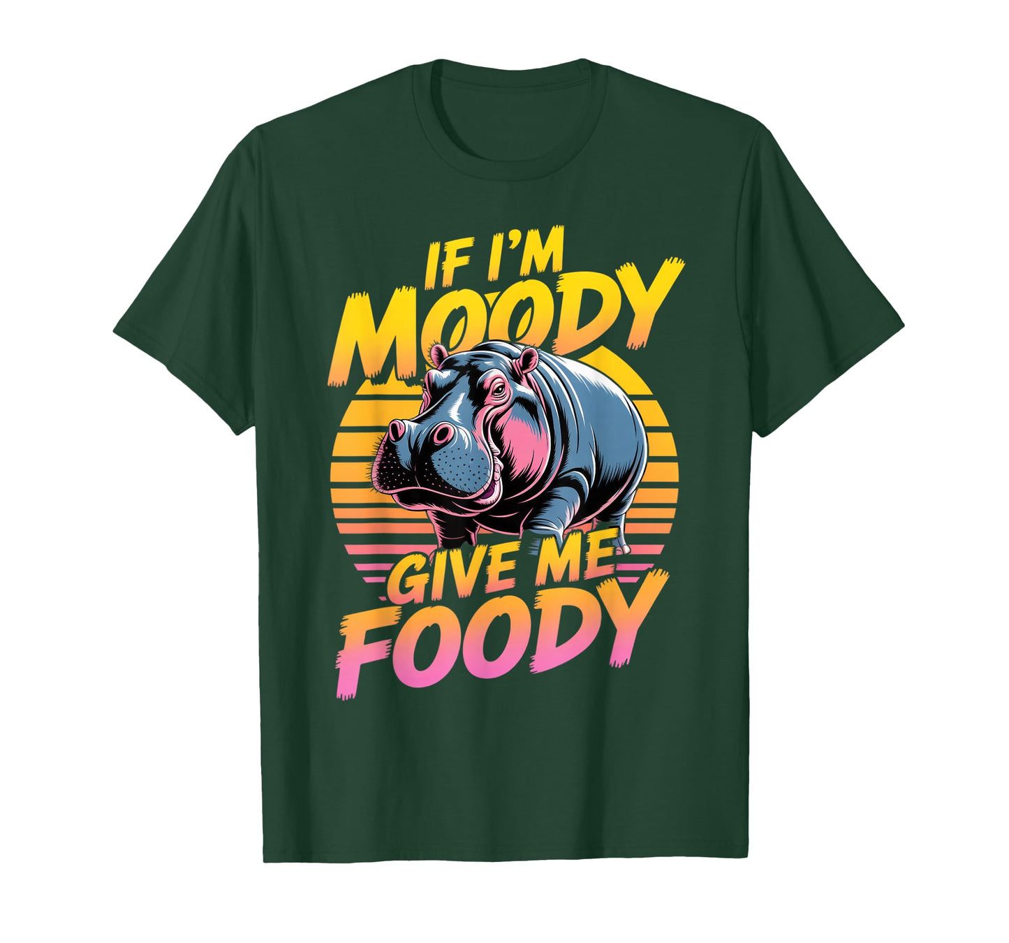 I'm Moody Give Me Foody Hippopotamus Cute Hippo T-Shirt