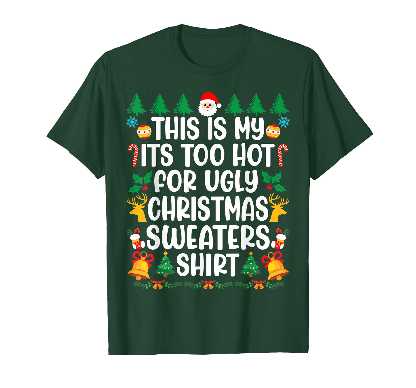 Too Hot Ugly Christmas Sweaters Funny Xmas Men Women Family T-Shirt
