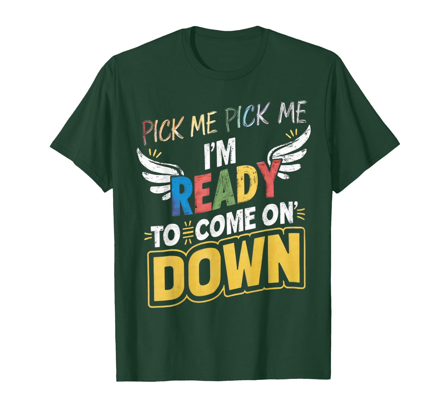 Eager Participant Quotes & Saying Pick Me Im Ready To Come On Down Enthusiastic Phrase T-Shirt, Small