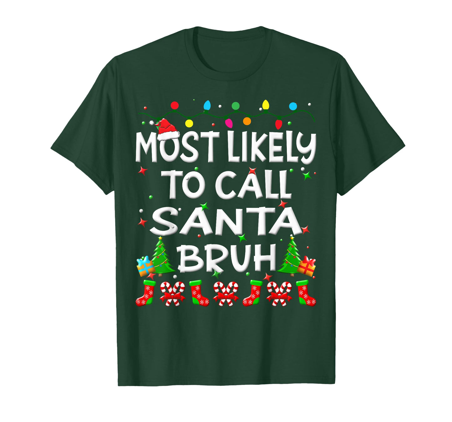Most Likely To Call Santa Bruh Christmas Family Funny Joy T-Shirt