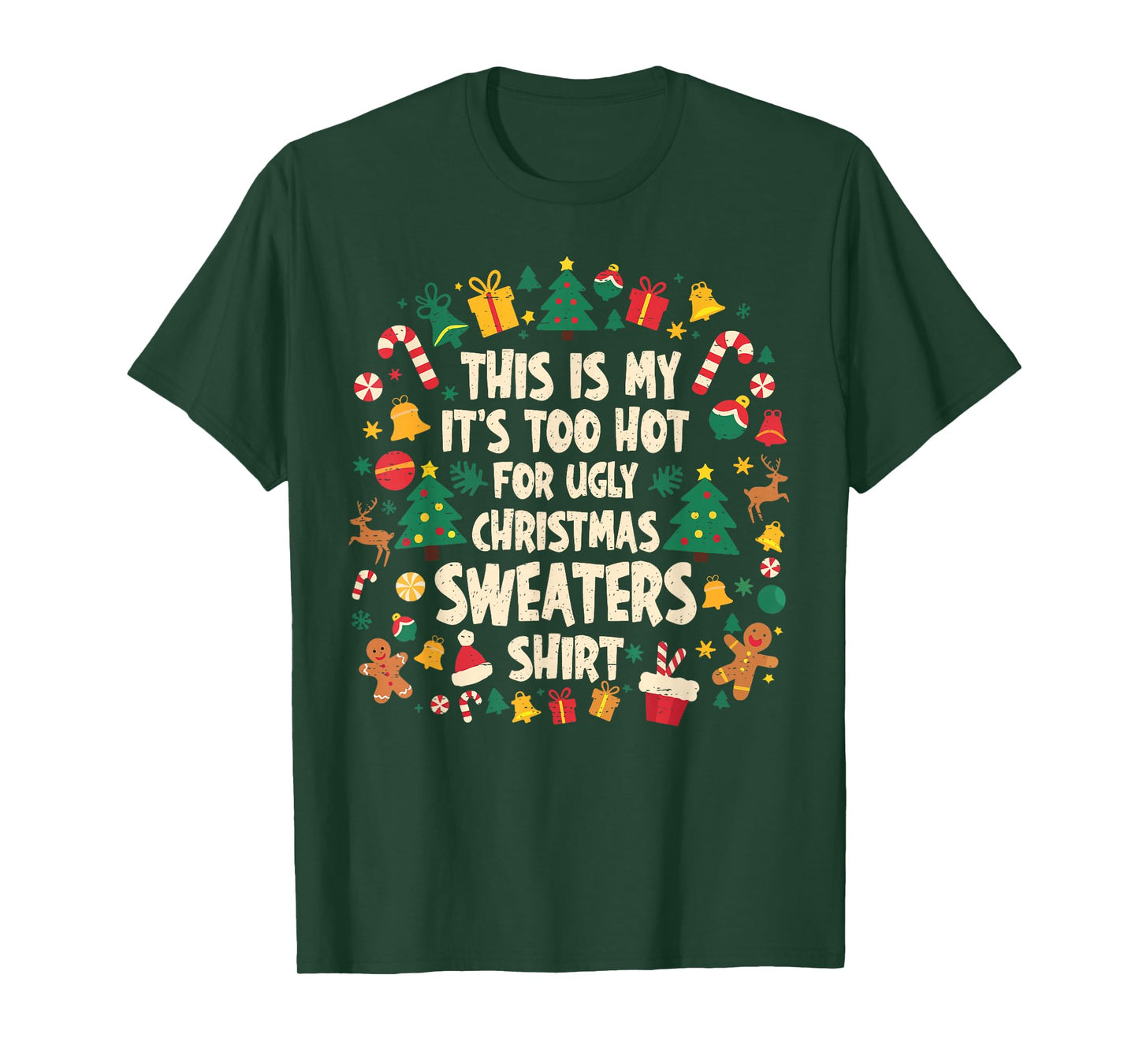 Too Hot Ugly Christmas Sweaters Funny Xmas Men Women Family T-Shirt