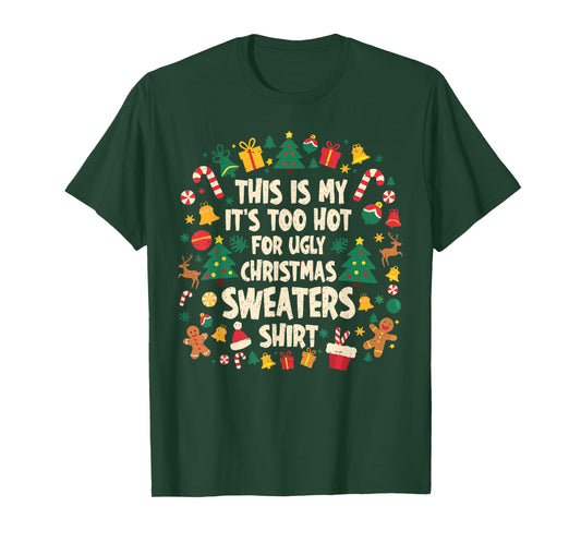 Too Hot Ugly Christmas Sweaters Funny Xmas Men Women Family T-Shirt