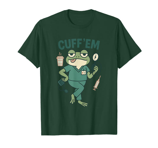 Cuff 'Em Funny Frog ER Nurse Scrubs Medical Healthcare Pun T-Shirt