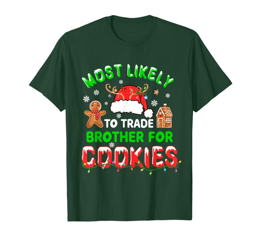 Most Likely To Trade Brother For Cookies Xmas Santa Cookies T-Shirt