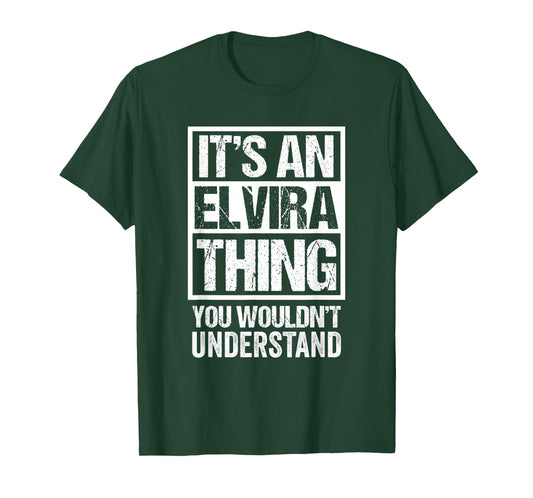 It's An Elvira Thing You Wouldn't Understand First Name T-Shirt