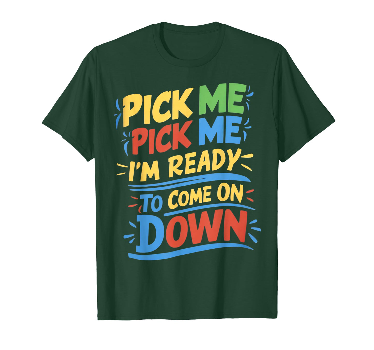 Pick Me Im Ready To Come On Down Enthusiastic Phrase T-Shirt