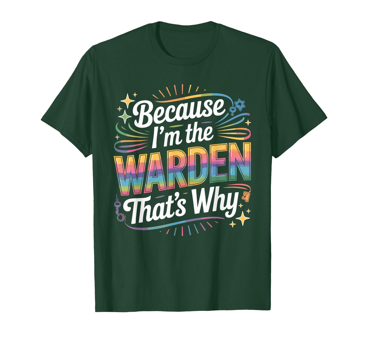 Because I'm The Warden That's Why T-Shirt Wardens T-Shirt