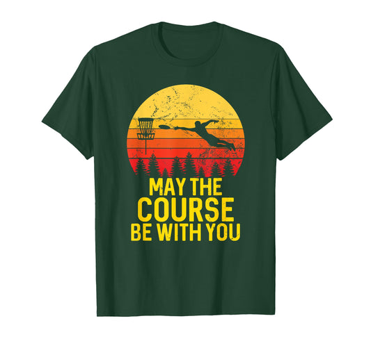 Disc Golf Frisbee Golf May the Course Be With You Men Women T-Shirt