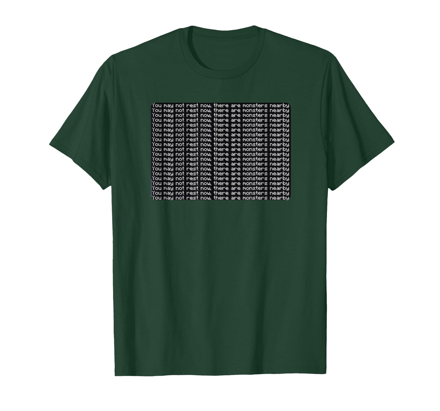 You May Not Rest Now There Are Monsters Nearby T-Shirt