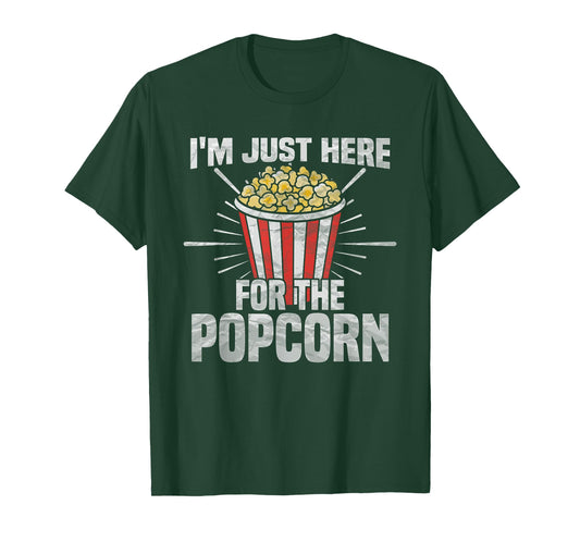 I'm just here for the popcorn - popcorn lover T-Shirt