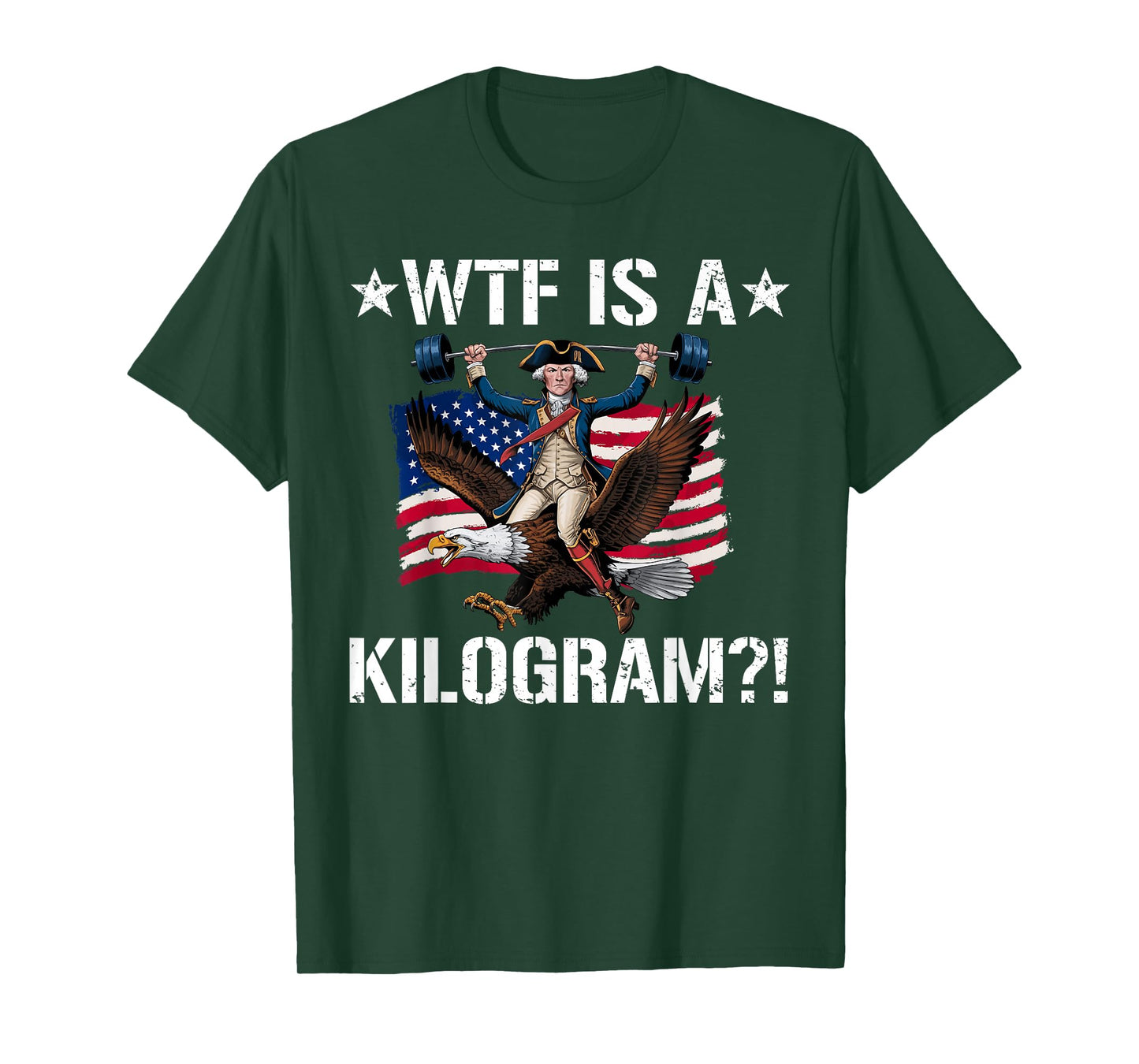 WTF is a Kilogram? Funny 4th of July Patriotic Eagle USA T-Shirt