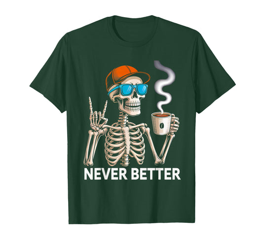 Never Better Skeleton Drinking Coffee Funny Halloween Party T-Shirt