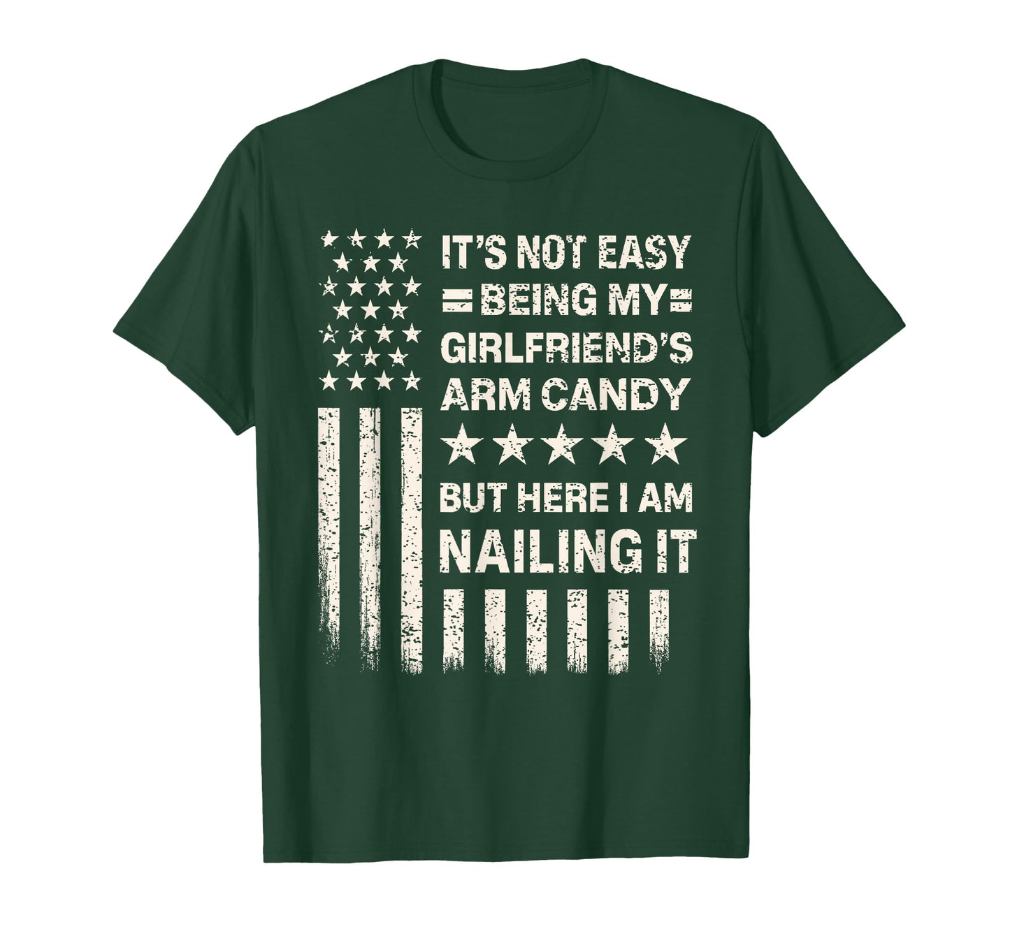 Funny It's Not Easy Being My Girlfriend's Arm Candy T-Shirt