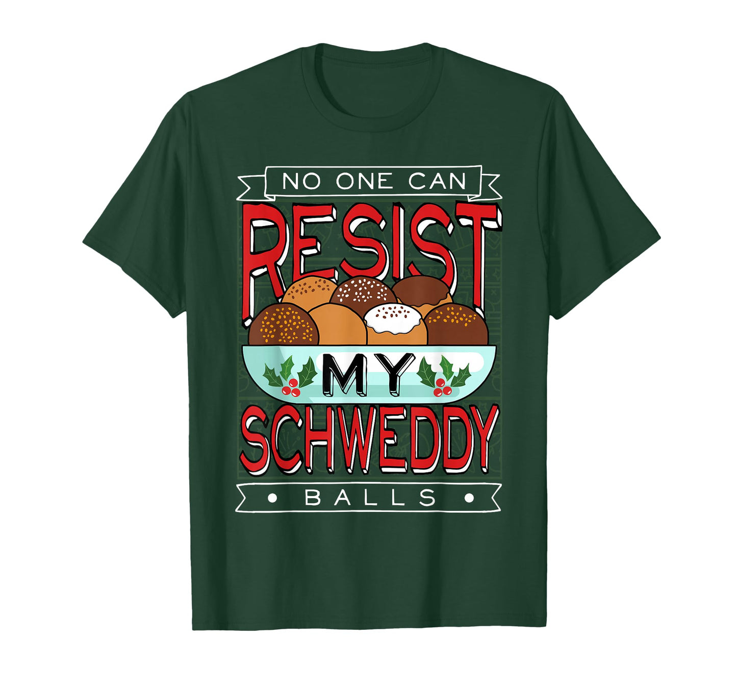 No One Can Resist my Schweddy Ball Candy T-Shirt
