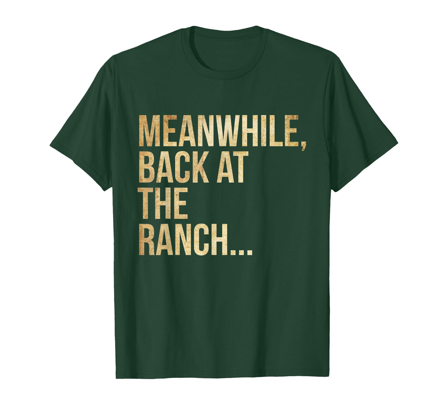 Popular Phrases "Meanwhile, back at the ranch T-Shirt
