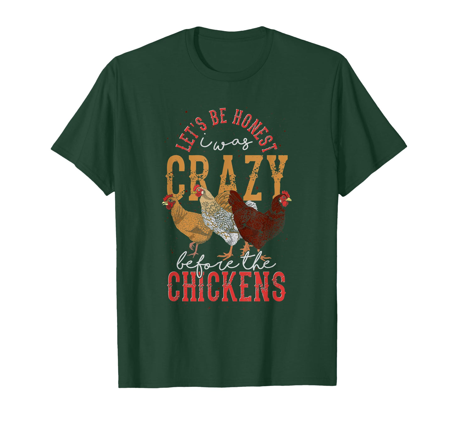 Funny Animal Lets Be Honest I Was Crazy Before The Chickens T-Shirt