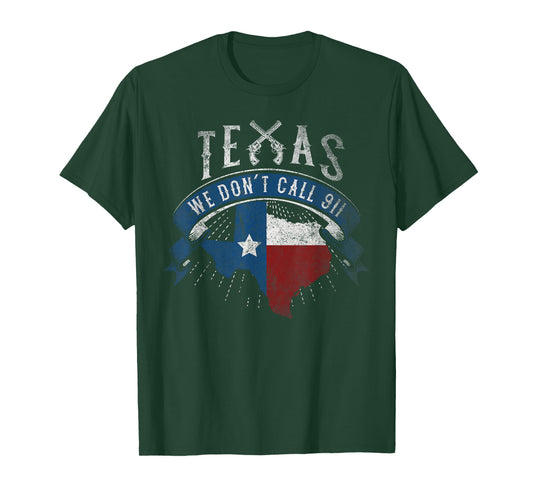 We Don't Call 911 Texas State Image T-Shirt