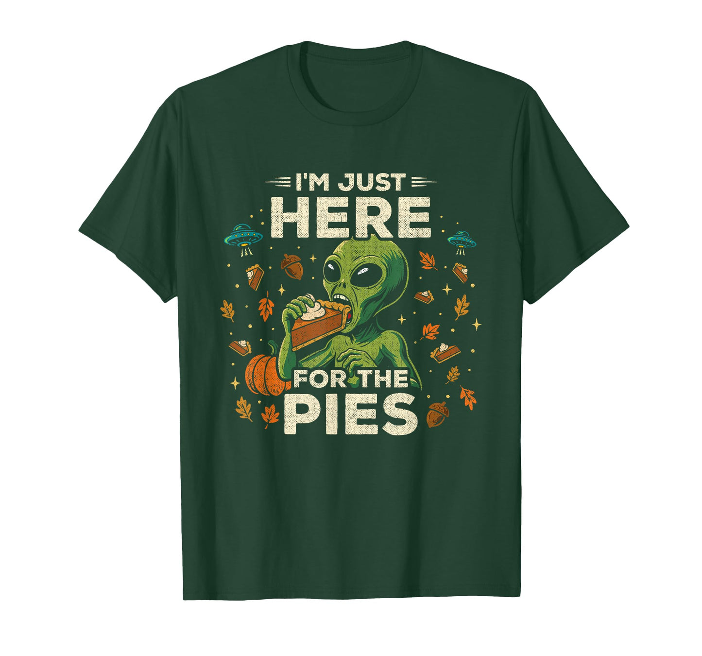 Funny Thanksgiving Alien - Here for The Pies Thanksgiving T-Shirt