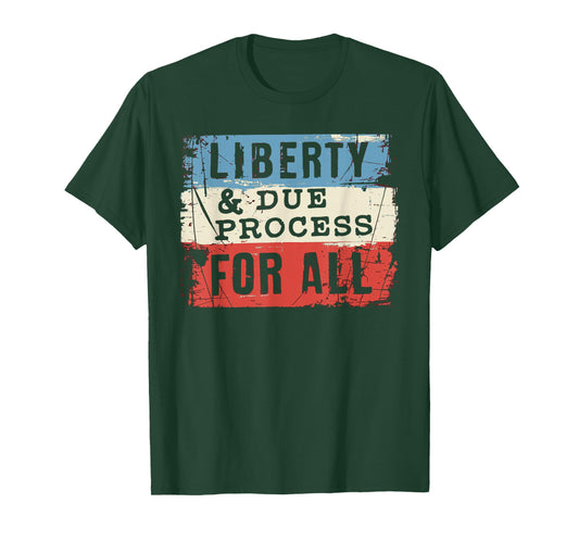 Liberty and Due Process for All Patriotic Justice Equality T-Shirt