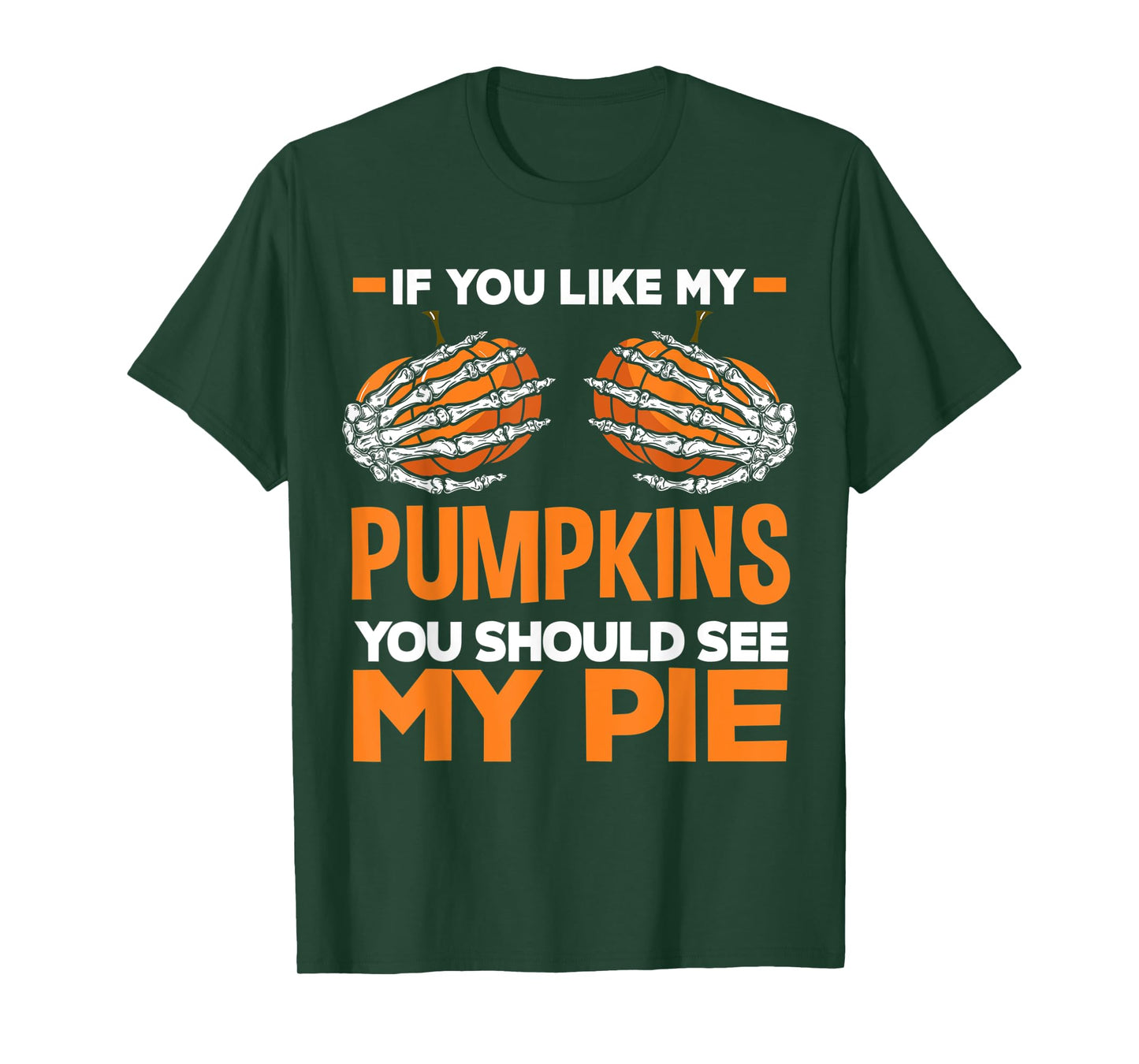 If You Like My Pumpkins You Should See My Pie Fun Halloween T-Shirt