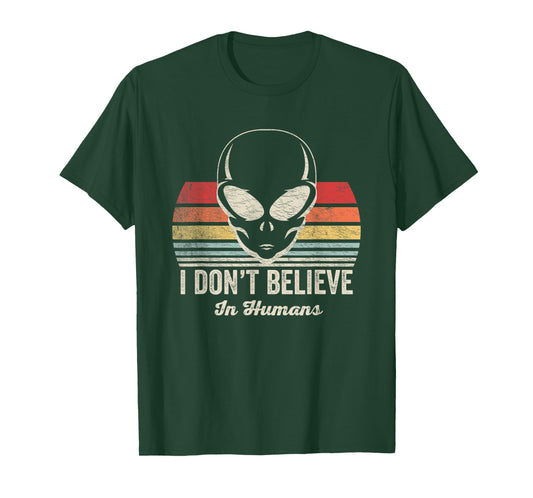 I Don't Believe In Humans Alien T-Shirt