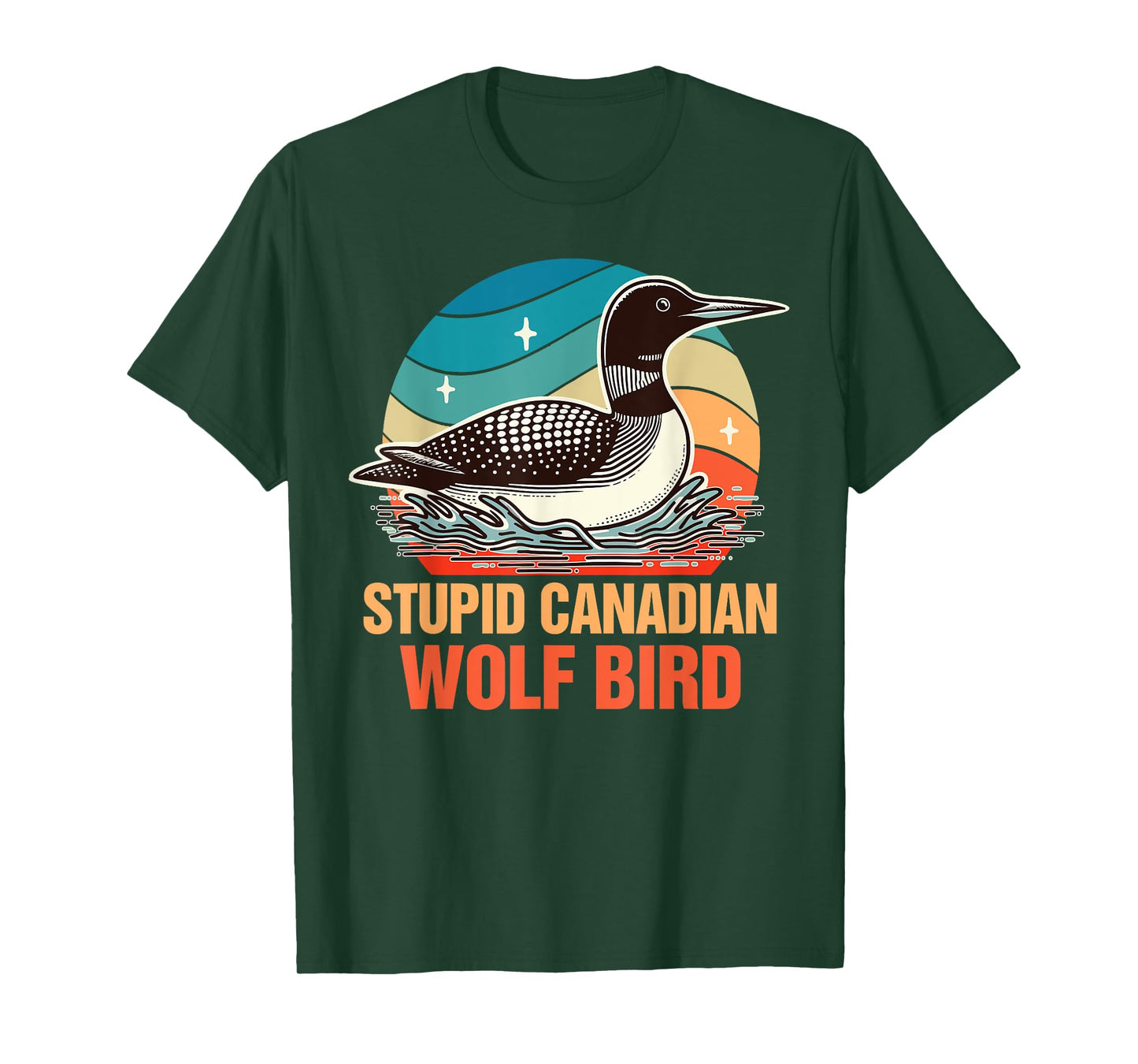 Common Loon Bird Watching Lover Stupid Canadian Wolf Bird T-Shirt