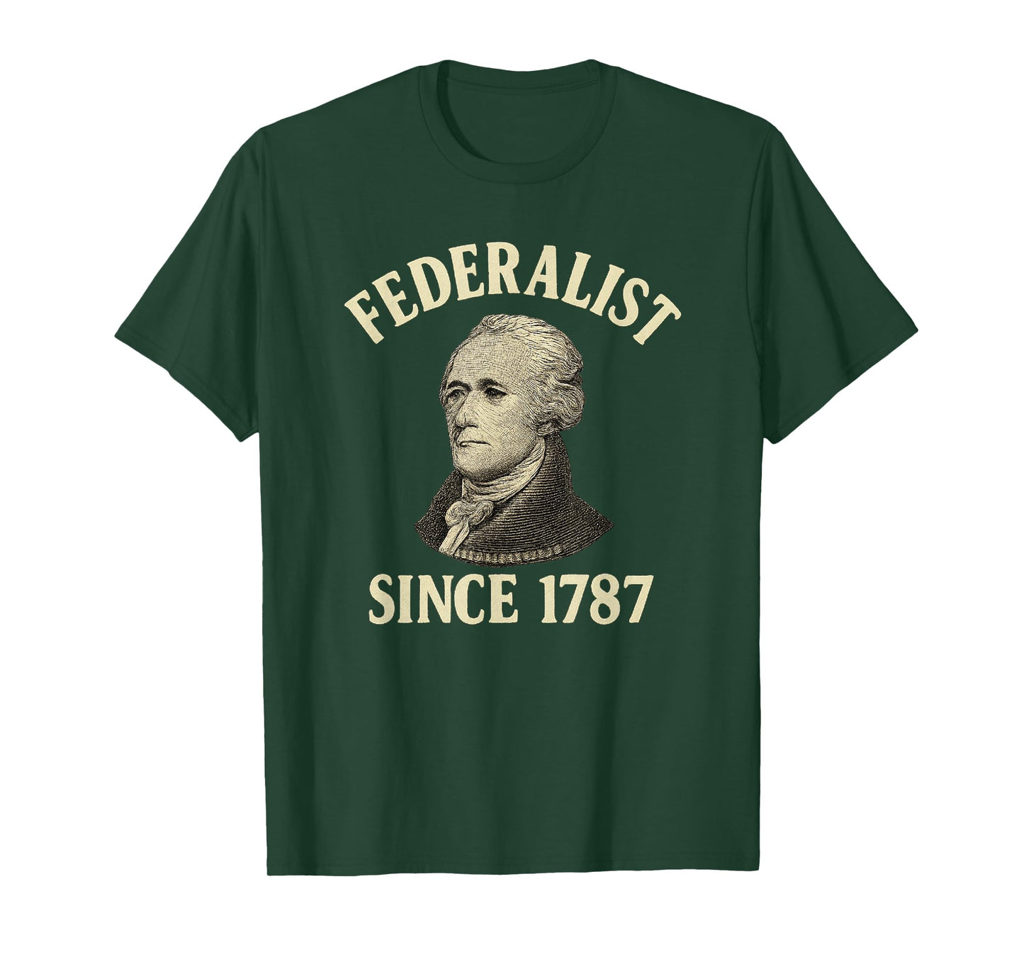 Federalist Since 1787 – Alexander Hamilton History Buff T-Shirt