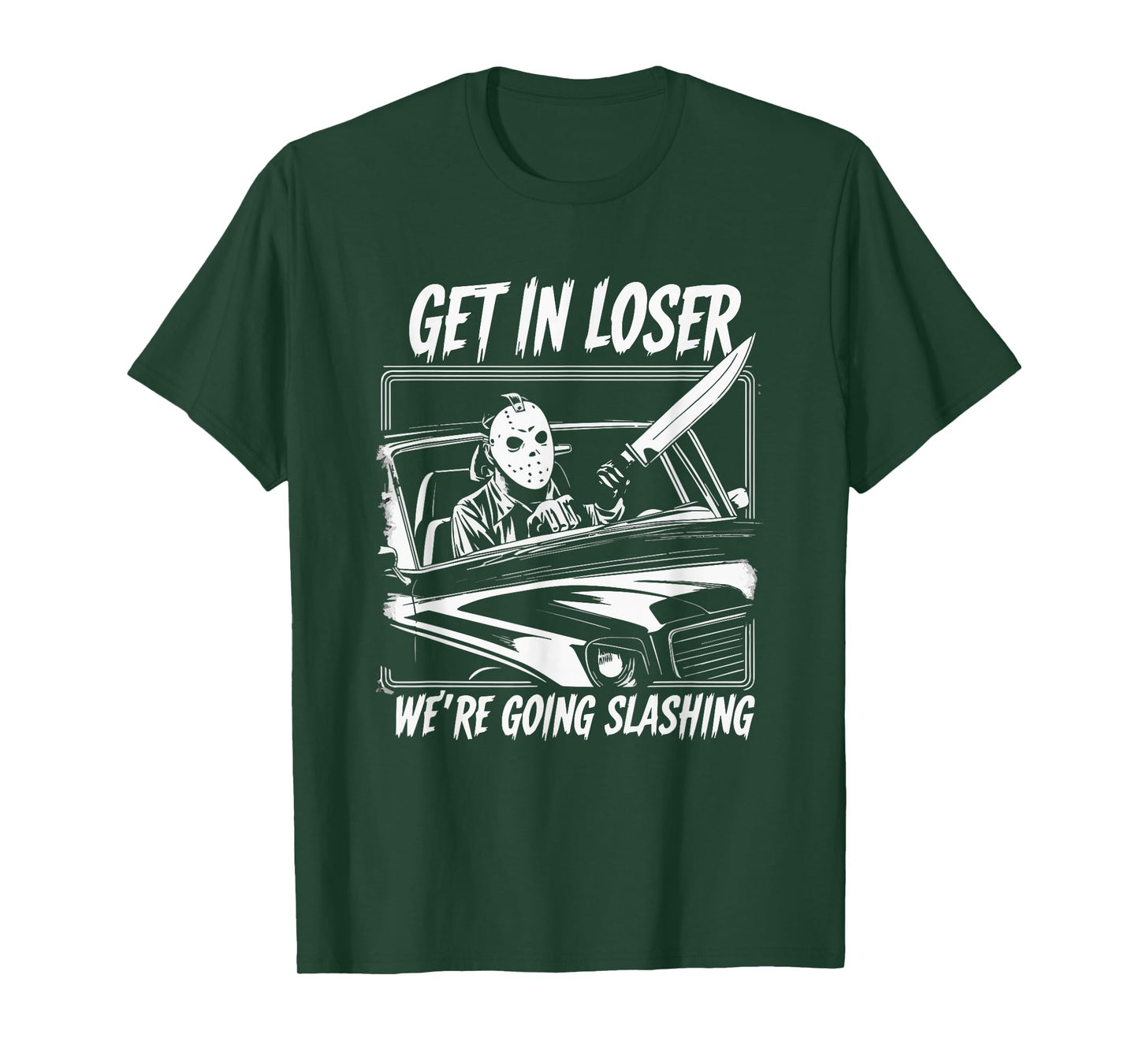 Horror Halloween Character Get In Loser We're Going Slashing T-Shirt