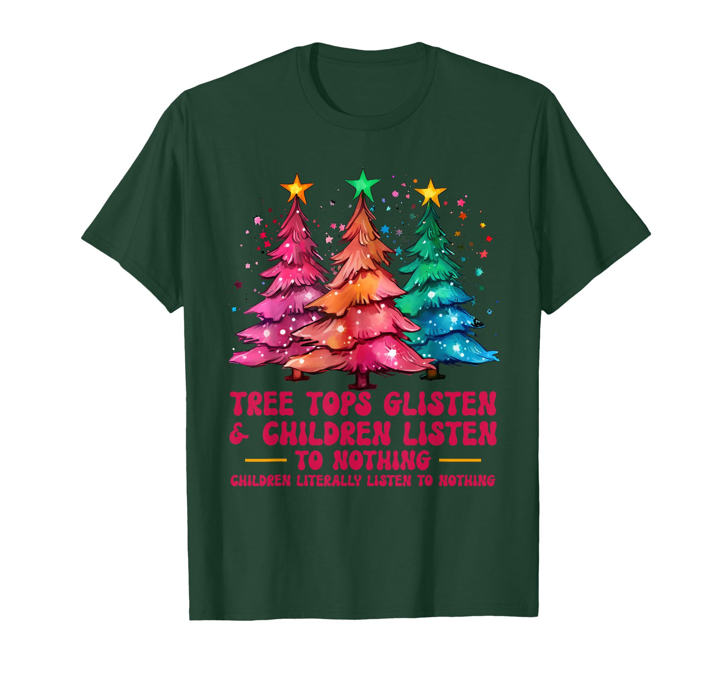 Tree Tops Glisten And Children Listen To Nothing Xmas T-Shirt