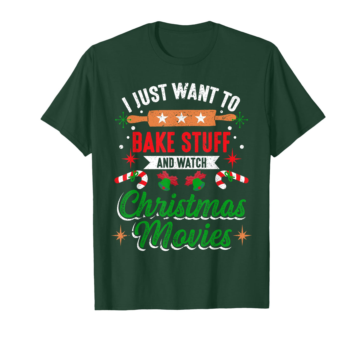 I Just Want To Bake Stuff And Watch Christmas Movies Xmas T-Shirt