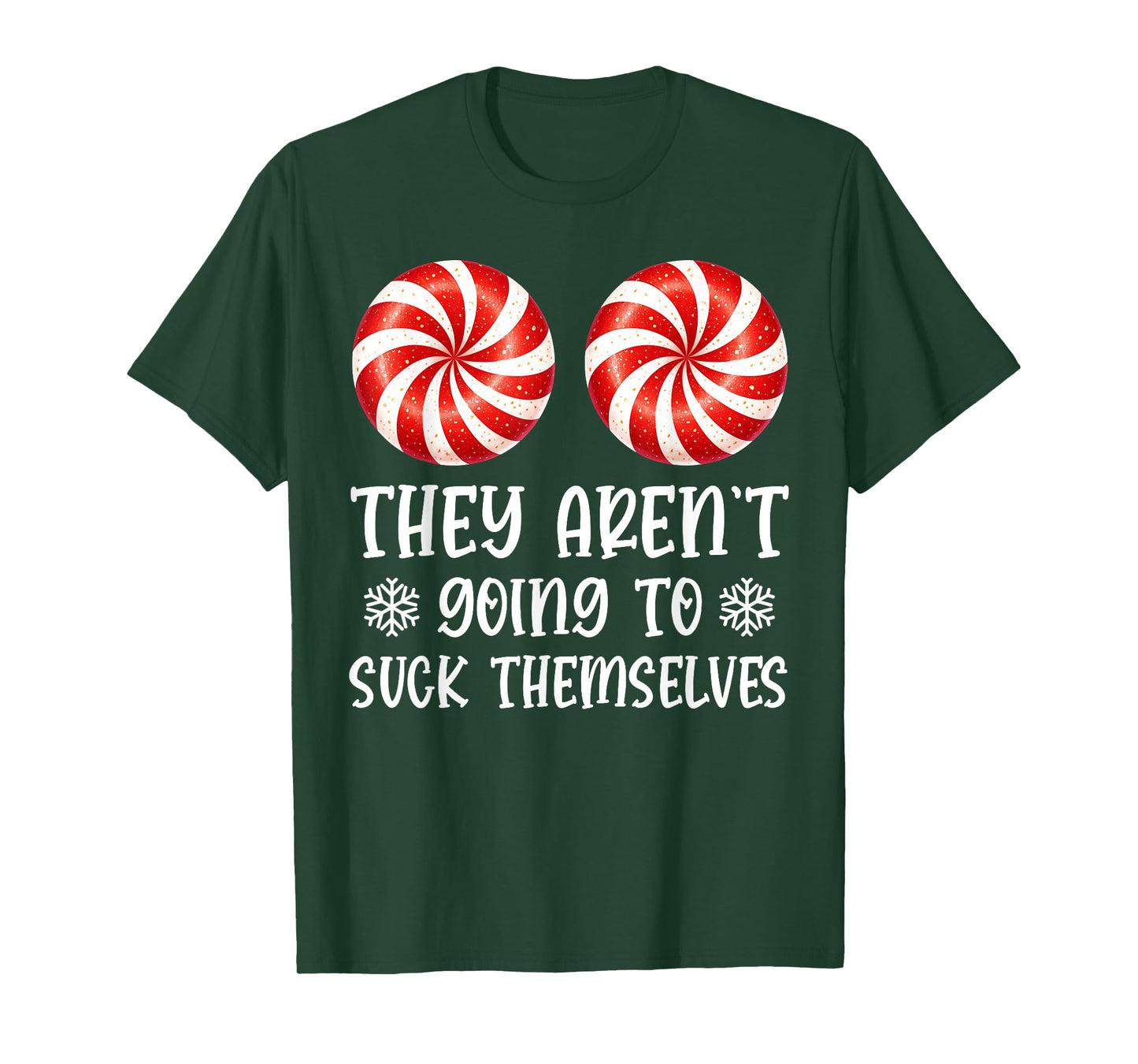 They aren't Going to Suck Themselves Peppermint Candies T-Shirt